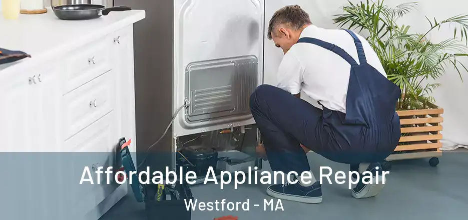  Affordable Appliance Repair Westford - MA
