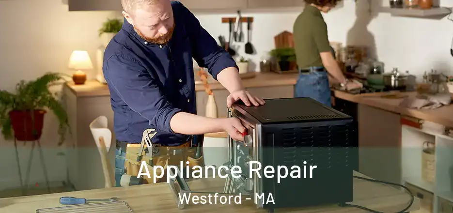  Appliance Repair Westford - MA