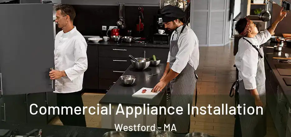  Commercial Appliance Installation Westford - MA