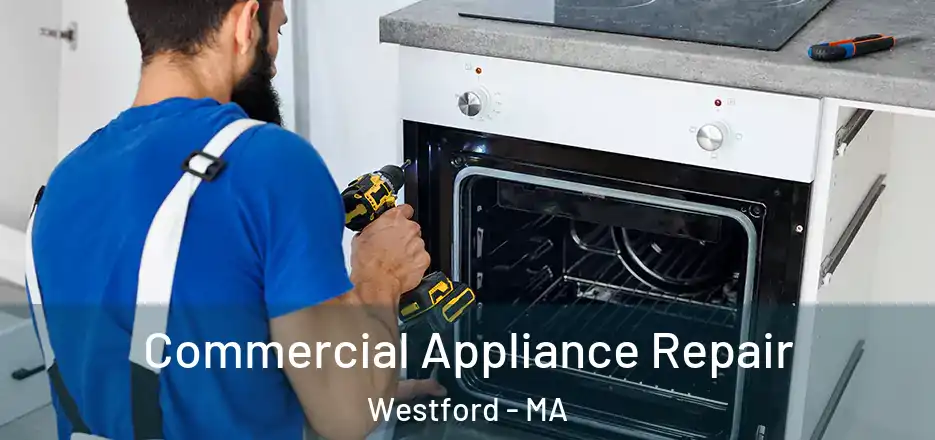 Commercial Appliance Repair Westford - MA