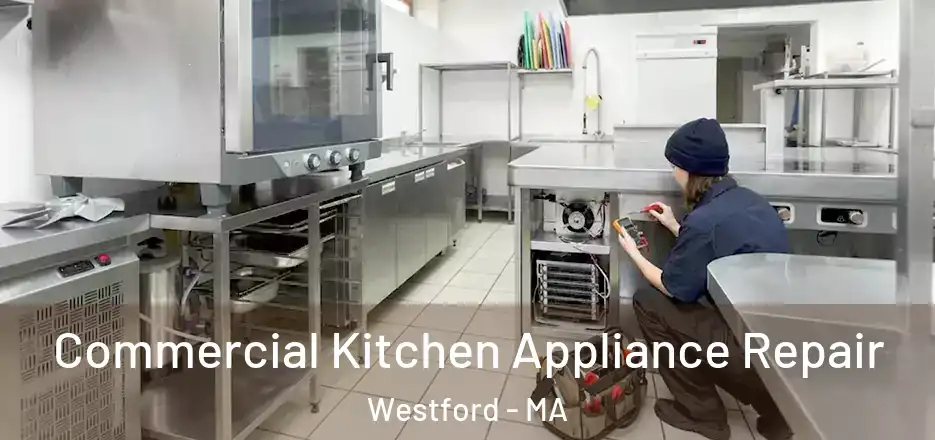 Commercial Kitchen Appliance Repair Westford - MA
