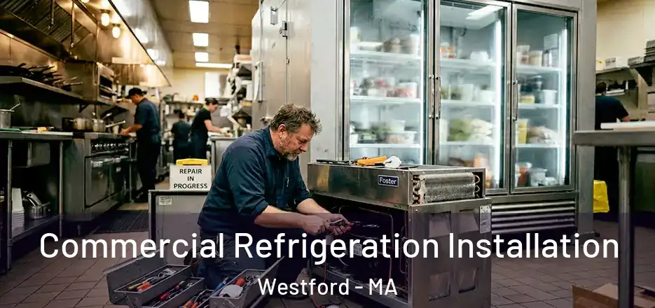  Commercial Refrigeration Installation Westford - MA