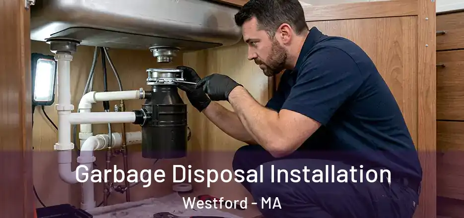 Garbage Disposal Installation Westford - MA