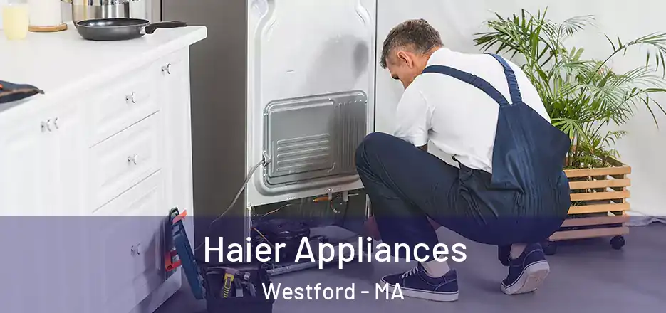  Haier Appliances Westford - MA
