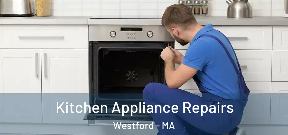 Kitchen Appliance Repairs Westford - MA