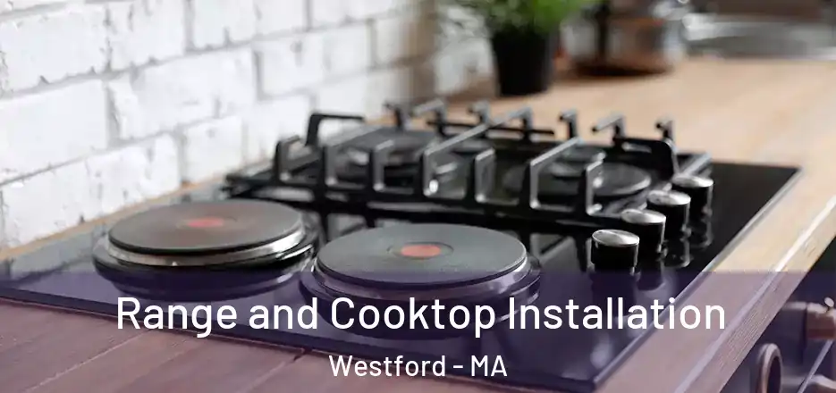 Range and Cooktop Installation Westford - MA
