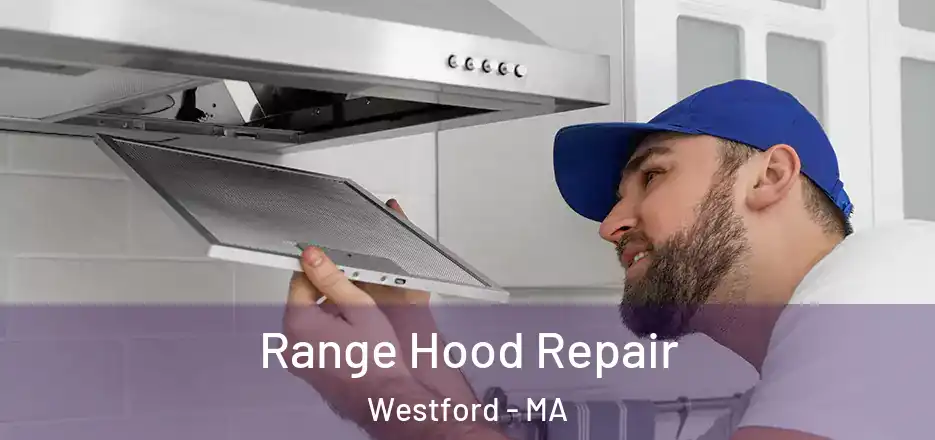  Range Hood Repair Westford - MA