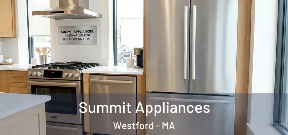  Summit Appliances Westford - MA